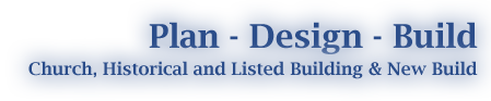 Plan - Design - Build - Church, Historical and Listed Building & New Build